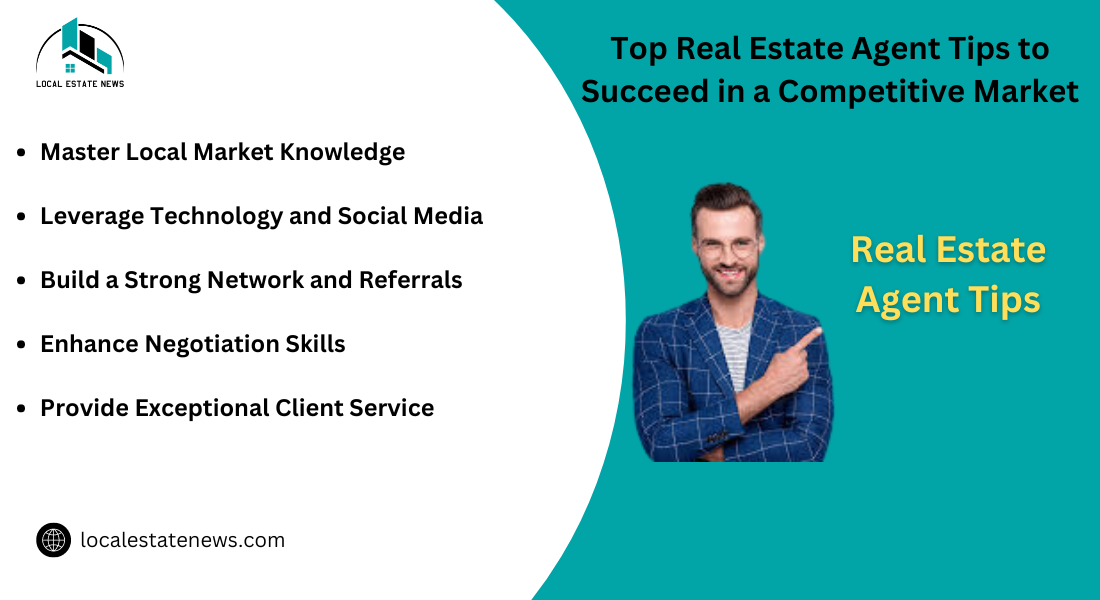 Top Real Estate Agent Tips to Succeed in a Competitive Market