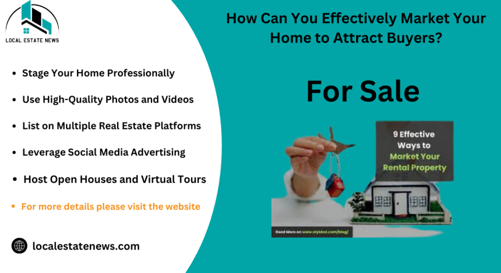 How Can You Effectively Market Your Home to Attract Buyers?