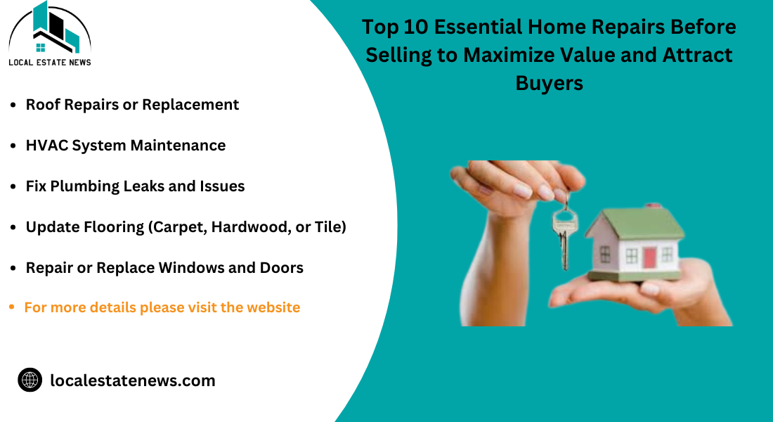 Top 10 Essential Home Repairs Before Selling to Maximize Value and Attract Buyers