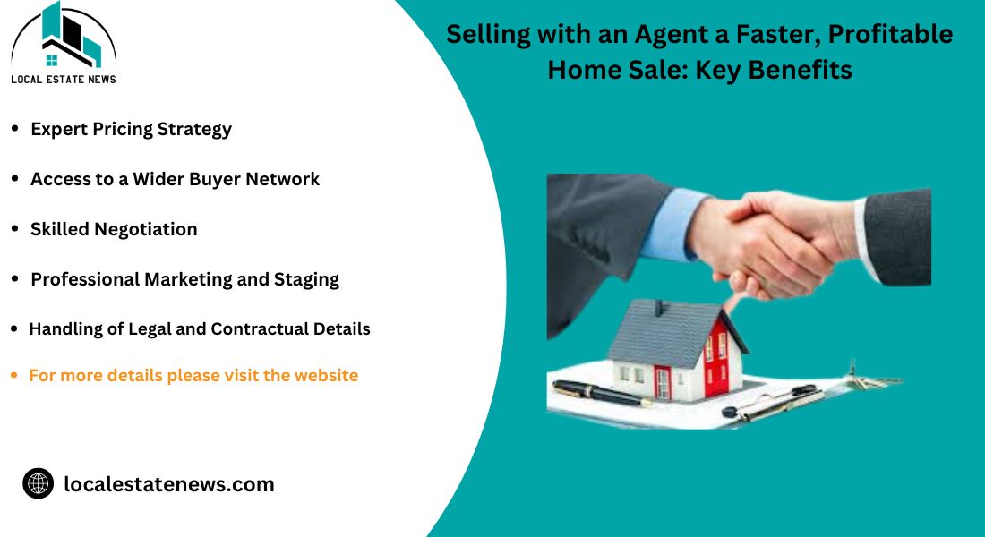 Selling with an Agent a Faster, Profitable Home Sale: Key Benefits