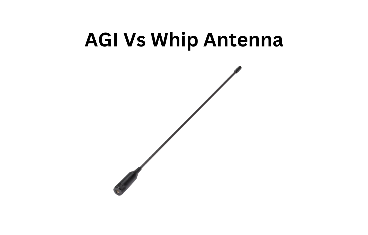 AGI Vs Whip Antenna